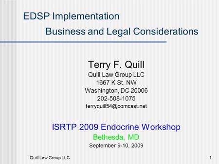 Quill Law Group LLC1 EDSP Implementation Business and Legal Considerations Terry F. Quill Quill Law Group LLC 1667 K St, NW Washington, DC 20006 202-508-1075.