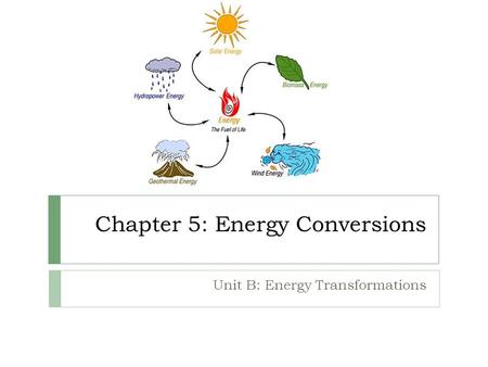 Chapter 5: Energy Conversions