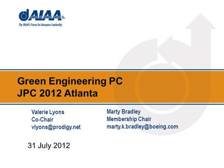Green Engineering PC JPC 2012 Atlanta 31 July 2012 Valerie Lyons Co-Chair Marty Bradley Membership Chair