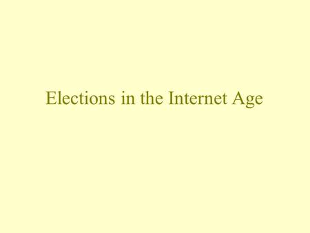 Elections in the Internet Age. Overview Television Dominated Politics Internet Effects –Usage –Coverage –Impact Media Content.