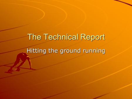 The Technical Report Hitting the ground running. Research Research is a way of… What are some everyday uses of research? What experiences have you had.