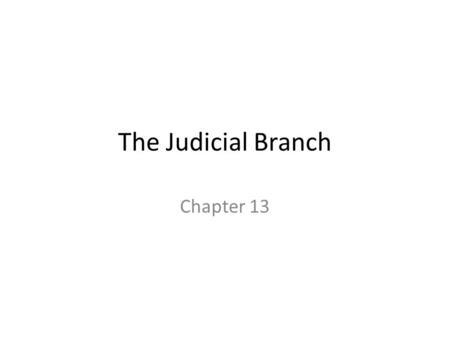The Judicial Branch Chapter 13. Founding of Judicial Branch Judicial Act of 1789 basically established the current Federal set-up of the Judicial Branch.