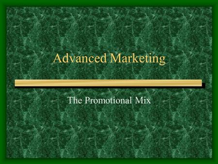Advanced Marketing The Promotional Mix. Promotion Defined Any form of communication used to inform & persuade consumers to buy products or services.