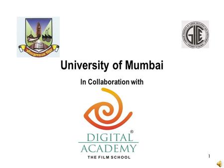 University of Mumbai In Collaboration with 1. Announces Post Graduate Diploma in FILM & TELEVISION (One year full time) To equip students with technology,