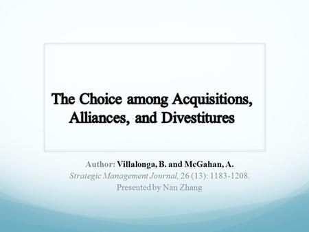 Author: Villalonga, B. and McGahan, A. Strategic Management Journal, 26 (13): 1183-1208. Presented by Nan Zhang.