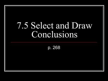 7.5 Select and Draw Conclusions p. 268. Vocabulary Population: group you want info. about Sample: part of population Self-selected sample Systematic sample.