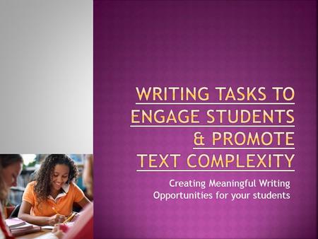 Creating Meaningful Writing Opportunities for your students.