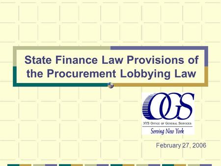 State Finance Law Provisions of the Procurement Lobbying Law February 27, 2006.