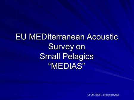 EU MEDIterranean Acoustic Survey on Small Pelagics “MEDIAS”