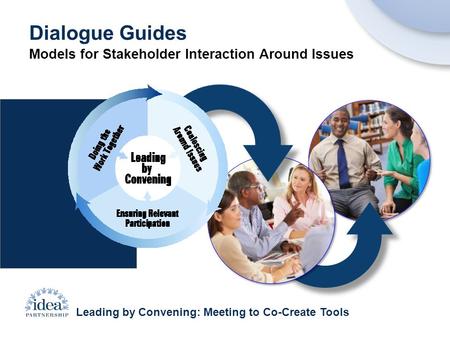 Leading by Convening: Meeting to Co-Create Tools Dialogue Guides Models for Stakeholder Interaction Around Issues.