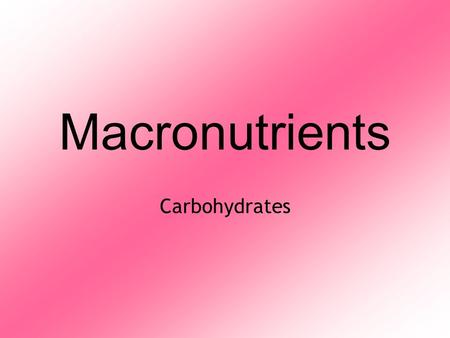 Macronutrients Carbohydrates. Inorganic vs. Organic Molecules  Inorganic:  Molecules that are not organic  Are generally simple and are not normally.
