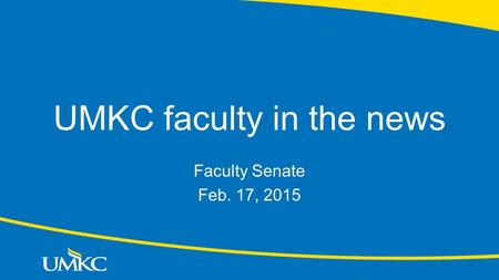 UMKC faculty in the news Faculty Senate Feb. 17, 2015.