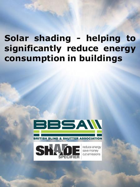 Solar shading - helping to significantly reduce energy consumption in buildings.