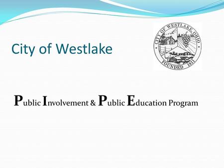 City of Westlake P ublic I nvolvement & P ublic E ducation Program.