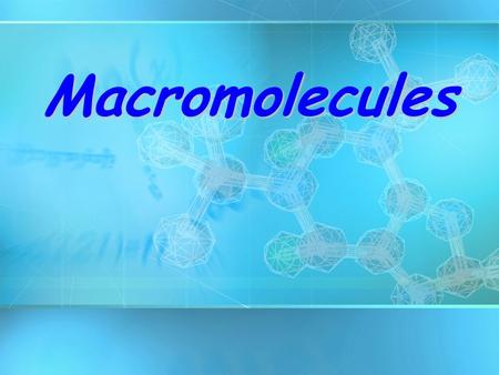 Macromolecules. Organic Compounds CompoundsCARBON organicCompounds that contain CARBON are called organic. –This is different from organic foods in the.