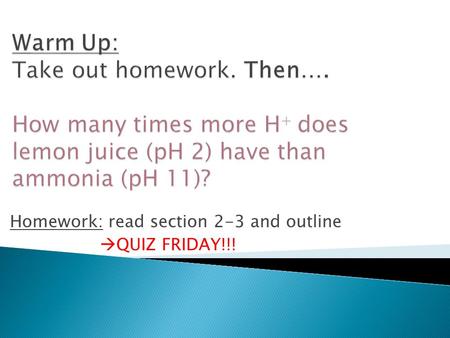 Homework: read section 2-3 and outline  QUIZ FRIDAY!!!