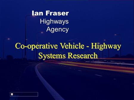 Ian Fraser Highways Agency Co-operative Vehicle - Highway Systems Research.