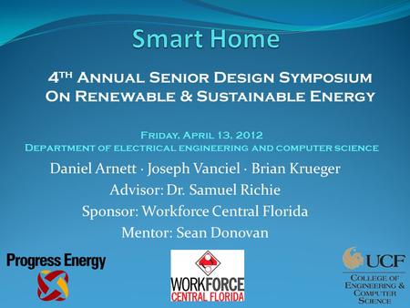Daniel Arnett · Joseph Vanciel · Brian Krueger Advisor: Dr. Samuel Richie Sponsor: Workforce Central Florida Mentor: Sean Donovan 4 th Annual Senior Design.