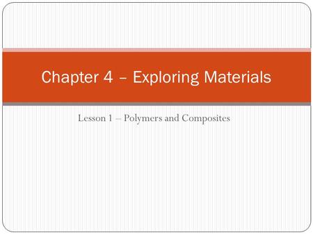 Chapter 4 – Exploring Materials