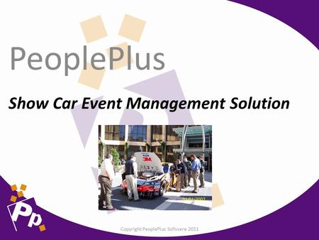 Show Car Event Management Solution PeoplePlus Copyright PeoplePlus Software 2011.