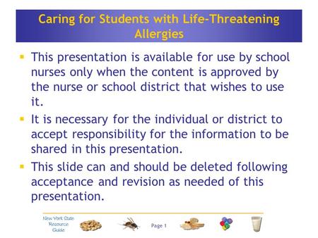 Page 1 Caring for Students with Life-Threatening Allergies  This presentation is available for use by school nurses only when the content is approved.