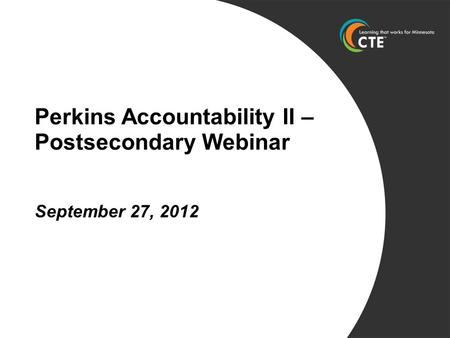 Perkins Accountability II – Postsecondary Webinar September 27, 2012.