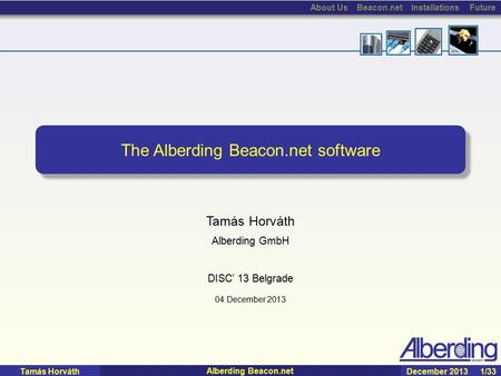 December 2013 Alberding Beacon.net 1/33Tamás Horváth The Alberding Beacon.net software Tamás Horváth Alberding GmbH DISC’ 13 Belgrade 04 December 2013.