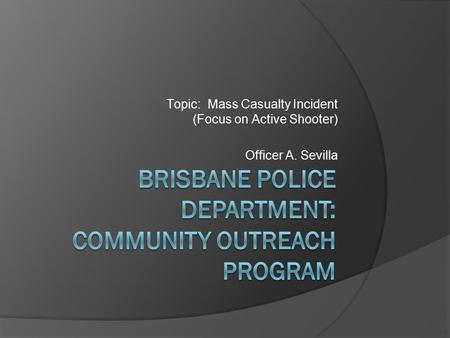 Topic:  Mass Casualty Incident (Focus on Active Shooter)
