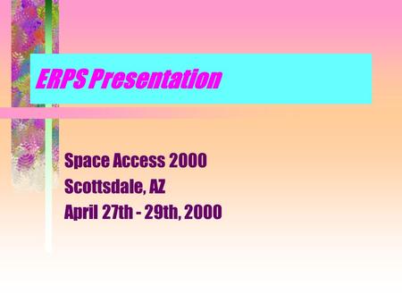 ERPS Presentation Space Access 2000 Scottsdale, AZ April 27th - 29th, 2000.