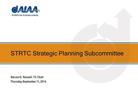 STRTC Strategic Planning Subcommittee Steven G. Russell, TC Chair Thursday September 11, 2014.