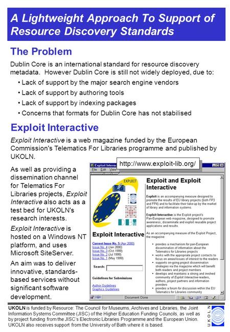 A Lightweight Approach To Support of Resource Discovery Standards The Problem Dublin Core is an international standard for resource discovery metadata.