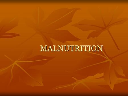 MALNUTRITION. Nutritional Status condition of health of the individual as influenced by utilization of nutrients. determined → medical, dietary history,