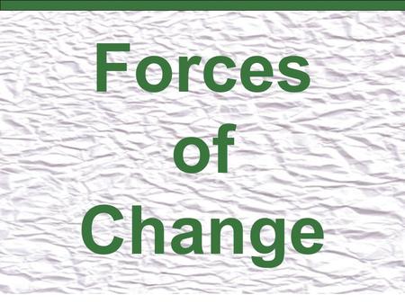 Forces of Change.