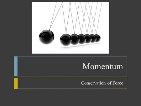 Momentum Conservation of Force.