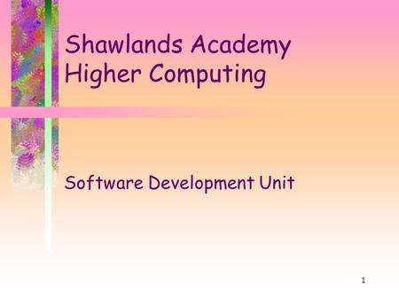 1 Shawlands Academy Higher Computing Software Development Unit.