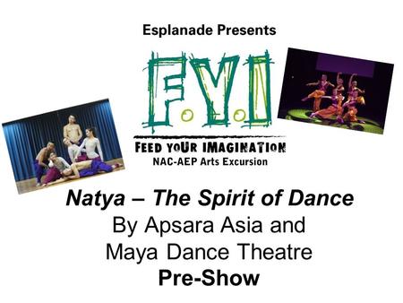 Natya – The Spirit of Dance By Apsara Asia and Maya Dance Theatre Pre-Show.