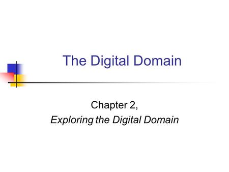 Chapter 2, Exploring the Digital Domain