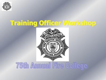 Training Officer Workshop. 1999 Fire College2 Course Introduction Introduction of InstructorsIntroduction of Instructors –Forest Reeder, Field Staff,