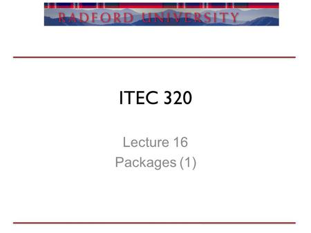 ITEC 320 Lecture 16 Packages (1). Review Questions? –HW –Exam Nested records –Benefits –Downsides.