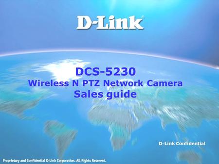 DCS-5230 Wireless N PTZ Network Camera Sales guide D-Link Confidential.