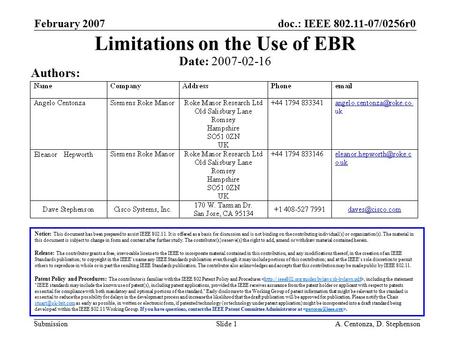 Doc.: IEEE 802.11-07/0256r0 Submission February 2007 A. Centonza, D. StephensonSlide 1 Limitations on the Use of EBR Notice: This document has been prepared.