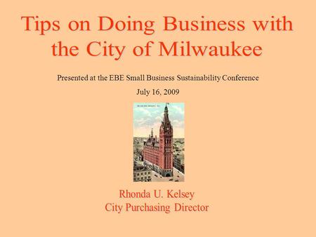 Presented at the EBE Small Business Sustainability Conference July 16, 2009.