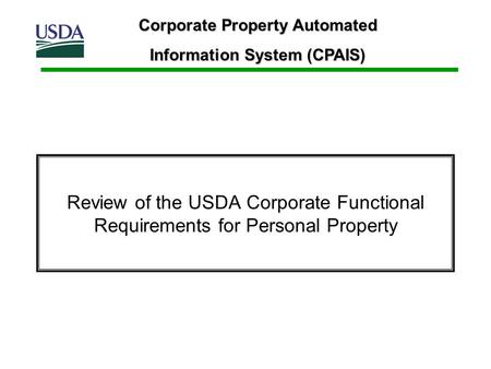 Review of the USDA Corporate Functional Requirements for Personal Property Corporate Property Automated Information System (CPAIS)