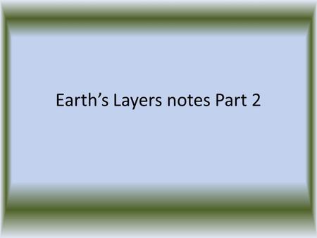 Earth’s Layers notes Part 2. LT.CE.7- I can explain what occurs at plate boundaries. There are three types of plate boundaries: convergent, divergent,