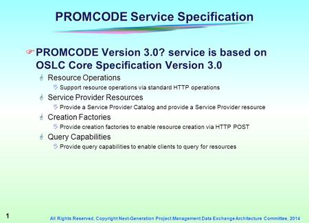 1 All Rights Reserved, Copyright Next-Generation Project Management Data Exchange Architecture Committee, 2014 PROMCODE Service Specification  PROMCODE.