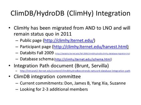 ClimDB/HydroDB (ClimHy) Integration ClimHy has been migrated from AND to LNO and will remain status quo in 2011 – Public page (http://climhy.lternet.edu/)http://climhy.lternet.edu/
