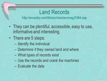 Land Records  They can be plentiful, accessible, easy to use, informative and interesting. There are 5.