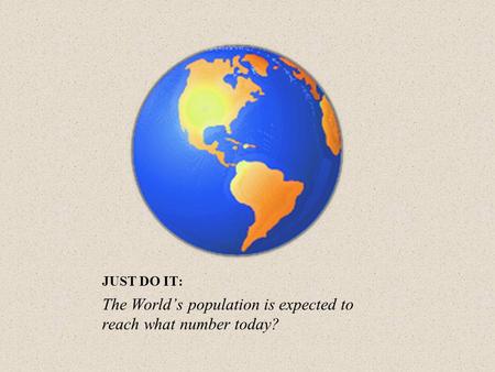 The World’s population is expected to reach what number today?
