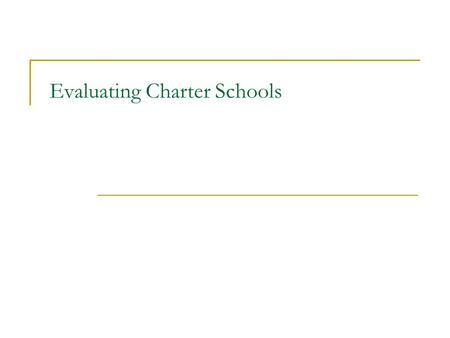 Evaluating Charter Schools. Harlem Children’s Zone Started by Geoffrey Canada in a 97 block area of Harlem in NYC. Combines high energy “no excuses” type.