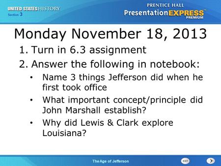 Chapter 25 Section 1 The Cold War Begins Section 3 The Age of Jefferson Monday November 18, 2013 1.Turn in 6.3 assignment 2.Answer the following in notebook: